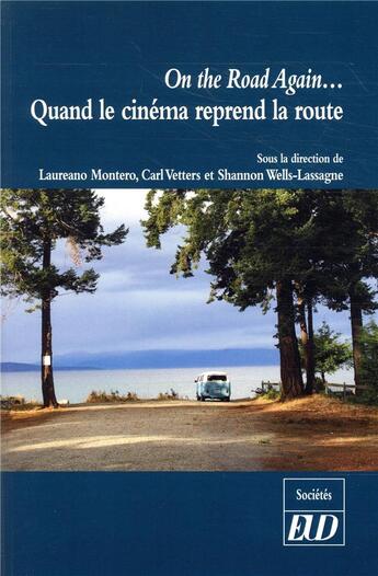 Couverture du livre « On the road again... quand le cinéma reprend la route » de Shannon Wells-Lassagne et Laureano Montero et Carl Vetters aux éditions Pu De Dijon