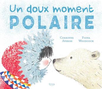 Couverture du livre « Un doux moment polaire » de Corrinne Averiss et Fiona Woodcock aux éditions Kimane