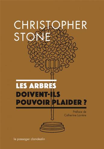 Couverture du livre « Les arbres doivent-ils pouvoir plaider ? » de Christopher Stone aux éditions Le Passager Clandestin