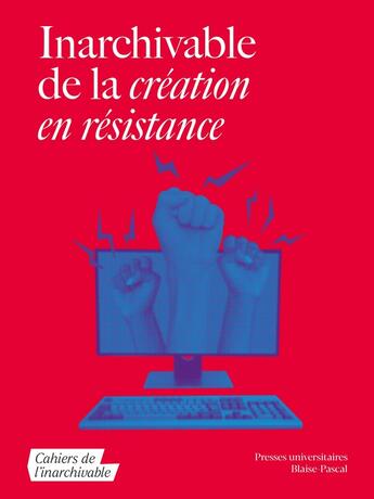 Couverture du livre « Inarchivable de la création en résistance » de Flahutez, Hincker, J aux éditions Pu De Clermont Ferrand