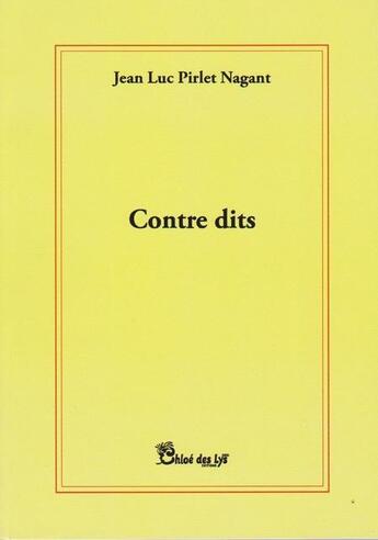 Couverture du livre « Contre dits » de Jean-Luc Pirlet Nagant aux éditions Chloe Des Lys