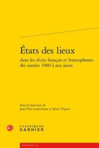 Couverture du livre « Etats des lieux dans les récits français et francophones des années 1980 à nos jours » de  aux éditions Classiques Garnier