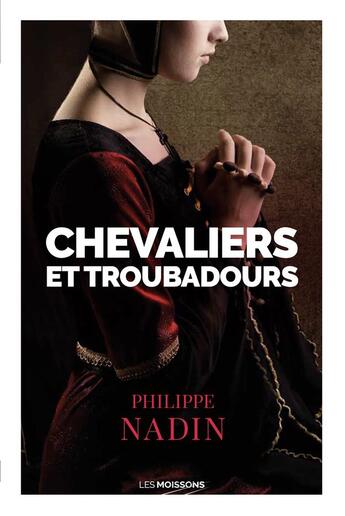 Couverture du livre « Chevaliers et troubadours » de Philippe Nadin aux éditions Moissons Noires