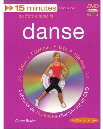 Couverture du livre « 15 minutes en forme avec la danse » de Bosler Caron aux éditions Courrier Du Livre