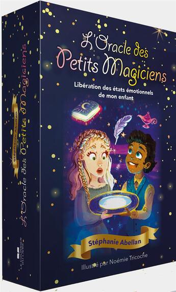 Couverture du livre « L'oracle des petits magiciens : libération des états émotionnels de mon enfant » de Stéphanie Abellan et Noemie Tricoche aux éditions Courrier Du Livre