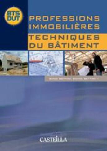 Couverture du livre « Les techniques du bâtiment ; BTS professions immobilières » de Serge Bettini et Sophie Bettini aux éditions Casteilla