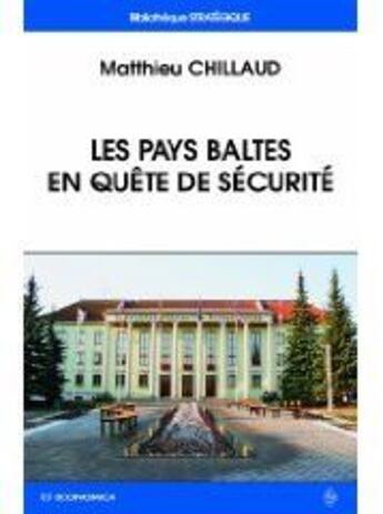 Couverture du livre « Les pays Baltes en quête de sécurité » de Mathieu Chillaud aux éditions Economica