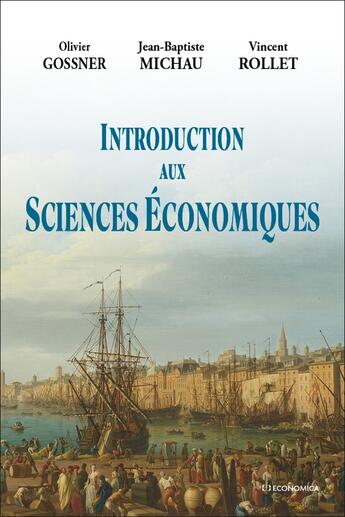 Couverture du livre « Introduction aux sciences économiques » de Vincent Rollet et Olivier Gossner et Jean-Baptiste Michau aux éditions Economica