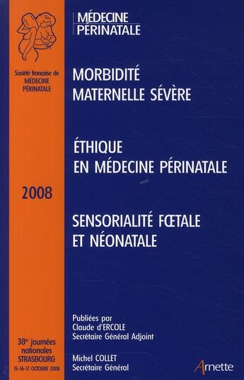 Couverture du livre « Médecine perinatale ; morbidité maternelle sévère ; éthique en médecine périnatale ; sensorialité foetale et néonatale » de D Ercole C A aux éditions Arnette