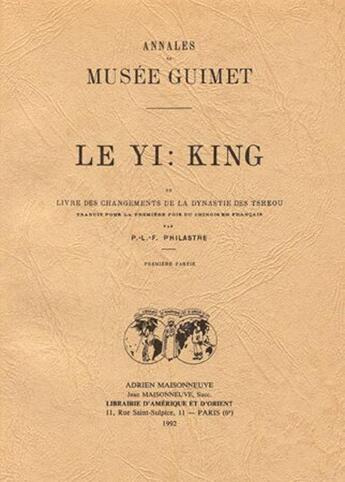 Couverture du livre « Le Yl-KING ou livre des changements de la dynastie des Tcheou. Trad pour la 1Ãre fois du chinois » de Philastre P.-L.-F. aux éditions Academie Inscriptions Et Belles Lettres