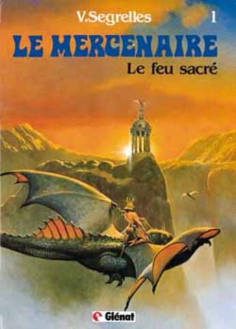 Couverture du livre « Le mercenaire Tome 1 : le feu sacré » de Vicente Segrelles aux éditions Glenat