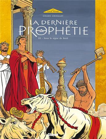 Couverture du livre « La dernière prophétie Tome 3 ; sous le sigle de Ba'al » de G Chaillet aux éditions Glenat