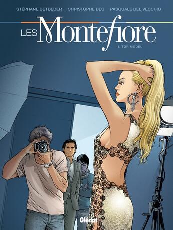 Couverture du livre « Les Montefiore Tome 1 ; top model » de Stephane Betbeder et Christophe Bec et Pasquale Del Vecchio aux éditions Glenat