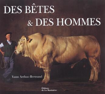 Couverture du livre « Des bêtes et des hommes » de Claude Michelet et Yann Arthus-Bertrand aux éditions La Martiniere
