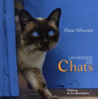 Couverture du livre « Un monde de chats » de Hans Silvester aux éditions La Martiniere