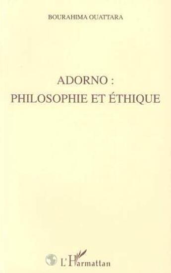 Couverture du livre « Adorno : philosophie et ethique » de Bourahima Ouattara aux éditions L'harmattan
