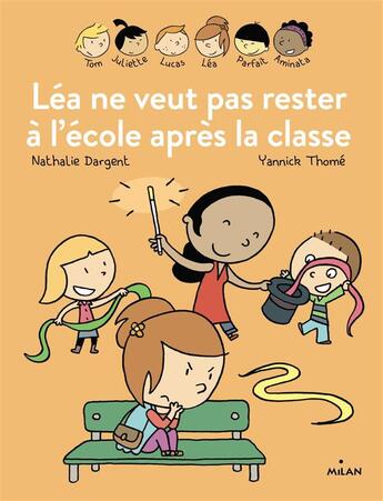 Couverture du livre « Les Inséparables T.6 ; Léa ne veut pas rester à l'école apres la classe » de Nathalie Dargent et Yannick Thome aux éditions Milan