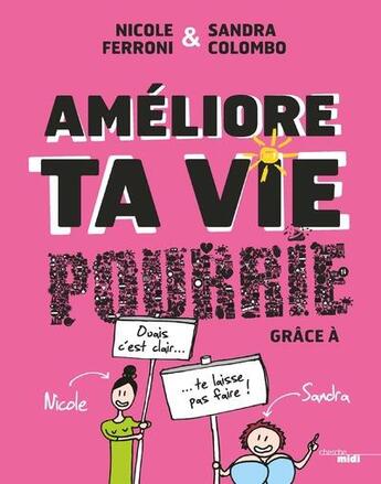 Couverture du livre « Améliore ta vie pourrie » de Sandra Colombo et Nicole Ferroni aux éditions Cherche Midi