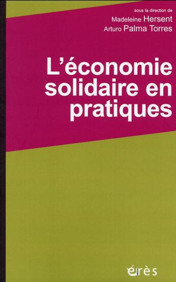 Couverture du livre « L'économie solidaire en actions » de Madeleine Hersent et Arturo Palma Torres aux éditions Eres