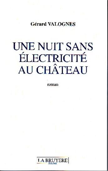 Couverture du livre « Une nuit sans électricité au château » de Gerard Valognes aux éditions La Bruyere