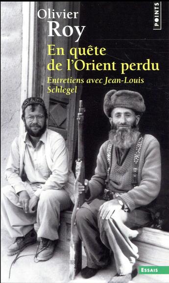 Couverture du livre « En quête de l'Orient perdu ; entretiens avec Jean-Louis Schlegel » de Olivier Roy aux éditions Points