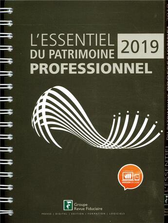 Couverture du livre « L'essentiel du patrimoine professionnel (édition 2019) » de Collectif Groupe Revue Fiduciaire aux éditions Revue Fiduciaire