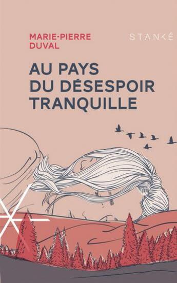 Couverture du livre « Au pays du désespoir tranquille » de Marie-Pierre Duval aux éditions Stanke Alain