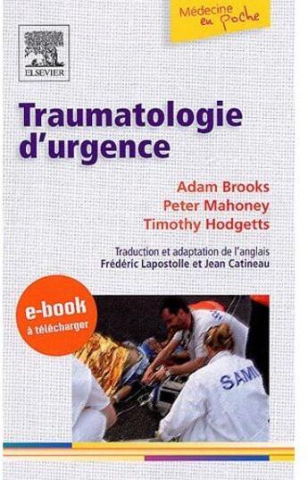 Couverture du livre « Traumatologie d'urgence » de Adam Brooks et Peter Mahoney et Timothy Hodgetts aux éditions Elsevier-masson