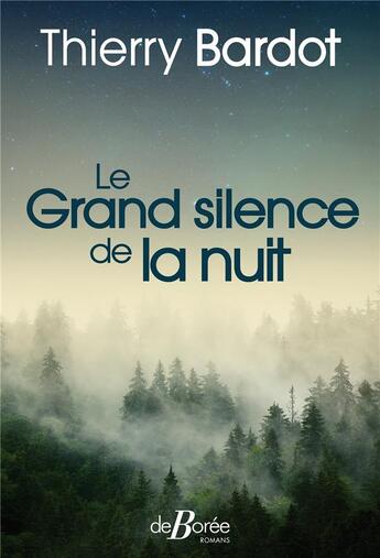 Couverture du livre « Le grand silence de la nuit » de Thierry Bardot aux éditions De Boree