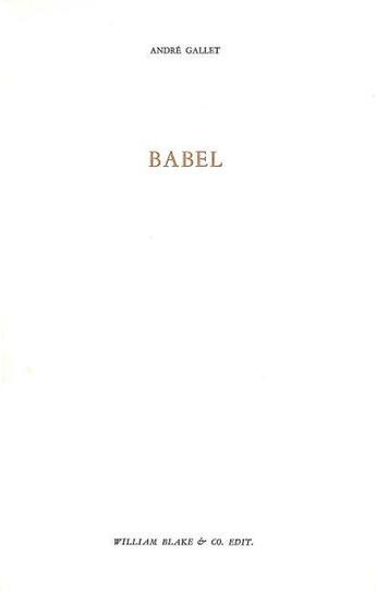 Couverture du livre « Babel » de Andre Gallet aux éditions William Blake & Co