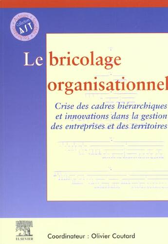 Couverture du livre « Le bricolage organisationnel - crise des cadres hierarchiques et innovations dans la gestion des ent » de Olivier Coutard aux éditions Elsevier