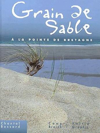 Couverture du livre « Grains de sable ; à la pointe de la Bretagne » de Chantal Bossard aux éditions Coop Breizh