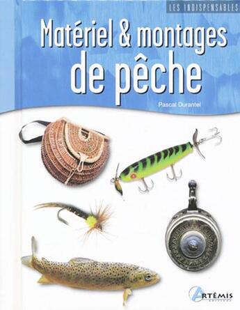 Couverture du livre « Matériels & montages de pêche » de Pascal Durantel aux éditions Artemis