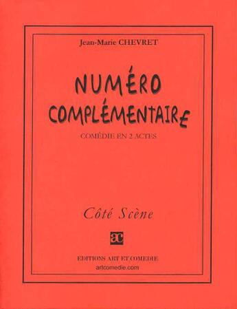 Couverture du livre « Numéro complémentaire » de Jean-Marie Chevret aux éditions Art Et Comedie