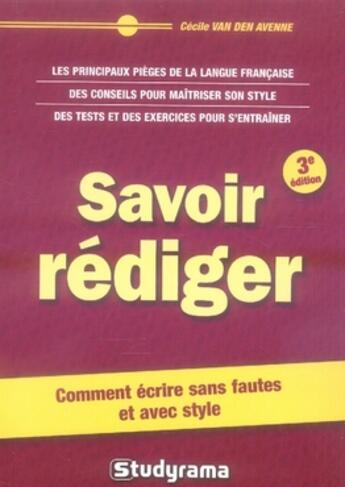 Couverture du livre « Savoir rédiger (3e édition) » de Van Den Avenne C. aux éditions Studyrama