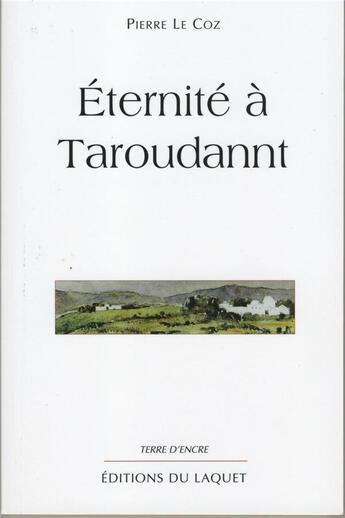 Couverture du livre « Éternité à Taroudannt » de Pierre Le Coz aux éditions Laquet