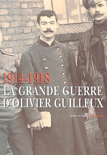 Couverture du livre « 1914-1918, la grande guerre d'Olivier Guilleux » de Guilleux/Olivier aux éditions Geste