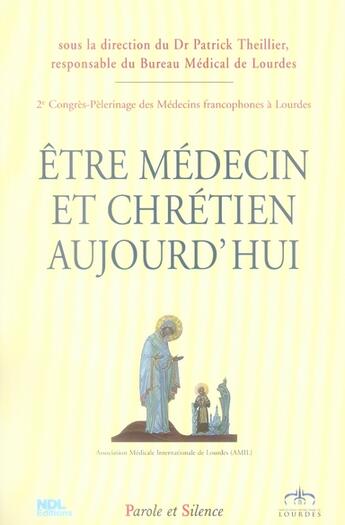 Couverture du livre « Être médecin et chrétien aujourd'hui » de Theillier P aux éditions Parole Et Silence