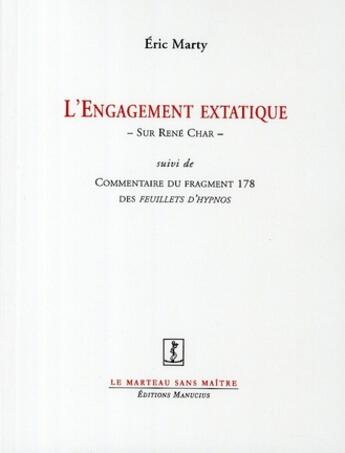 Couverture du livre « L'engagement extatique sur René Char » de Eric Marty aux éditions Manucius