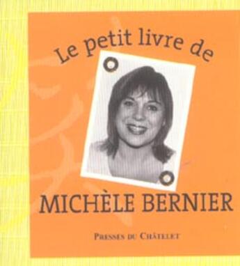 Couverture du livre « Le Petit Livre De Michele Bernier » de Michele Bernier aux éditions Presses Du Chatelet