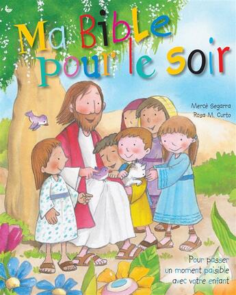 Couverture du livre « Ma bible pour le soir ; pour passer un moment paissible avec votre enfant » de Merce Segarra et Rosa Maria Curto aux éditions Ligue Pour La Lecture De La Bible