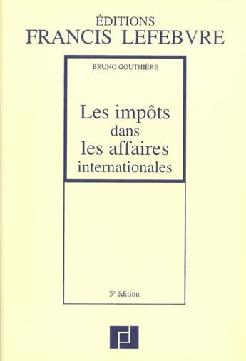 Couverture du livre « Impots dans les affaires internationales » de Bruno Gouthiere aux éditions Lefebvre