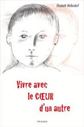 Couverture du livre « Vivre avec le coeur d'un autre » de Elisabeth Wellendorf aux éditions Triades