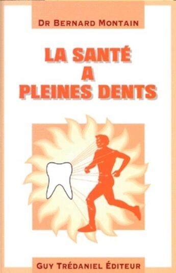 Couverture du livre « La santé à pleines dents » de Bernard Montain aux éditions Guy Trédaniel