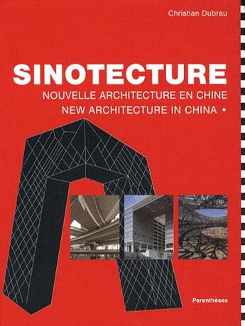 Couverture du livre « Sinotecture ; nouvelle architecture en chine » de Christian Dubrau aux éditions Parentheses