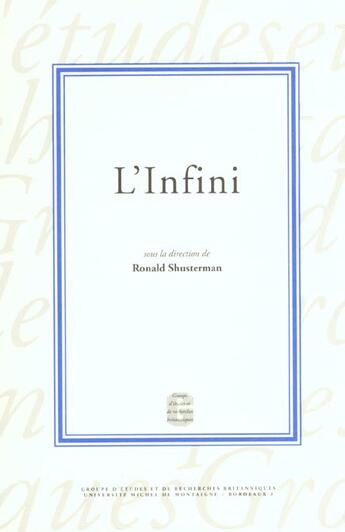 Couverture du livre « L'infini - [textes des colloques des 3-4 mars 2000 et 2-3 mars 2001, maison des sciences de l'homme » de Ronald Shusterman aux éditions Pu De Bordeaux