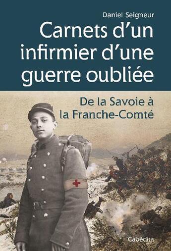 Couverture du livre « Carnets d'un infirmier d'une guerre oubliee 1870-1871 » de Daniel Seigneur aux éditions Cabedita