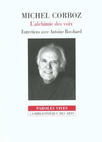 Couverture du livre « L'alchimie des voix ; entretiens avec Antoine Bosshard » de Michel Corboz aux éditions Bibliotheque Des Arts