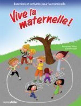 Couverture du livre « Vive la maternelle ! » de Francoise Tchou aux éditions Marcel Didier