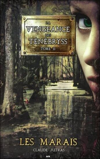 Couverture du livre « La vengeance des Ténébryss t.2 ; les marais » de Claude Jutras aux éditions Ada